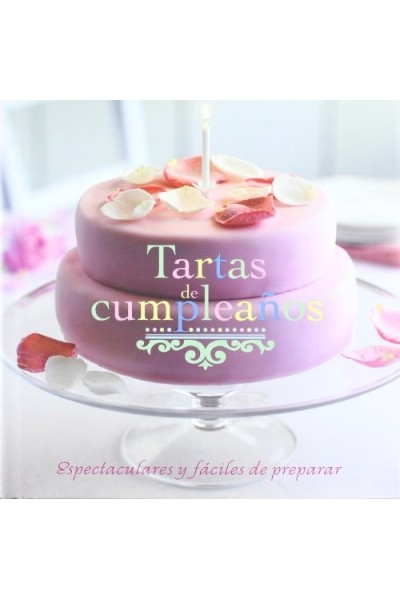 Tartas de cumpleaños: espectaculares y faciles de preparar
